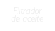 Filtrador
de aceite